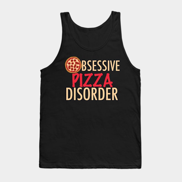 Obsessive Pizza Disorder Tank Top by epiclovedesigns